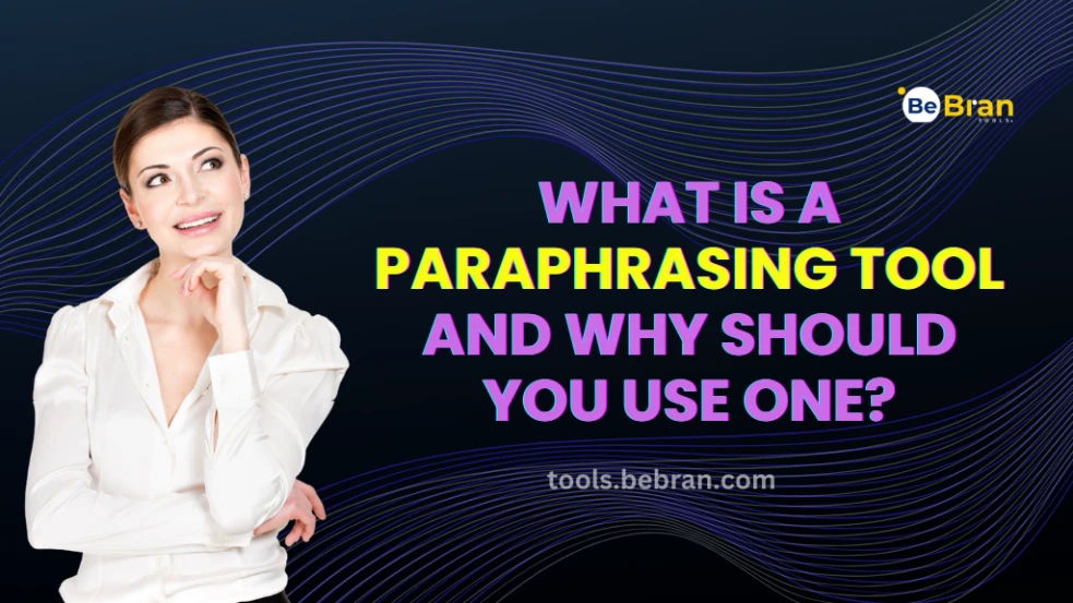 What is a Paraphrasing Tool and Why Should You Use One?