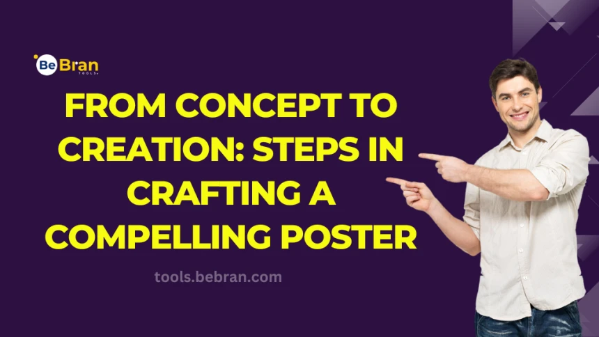 From Concept to Creation: Steps in Crafting a Compelling Poster