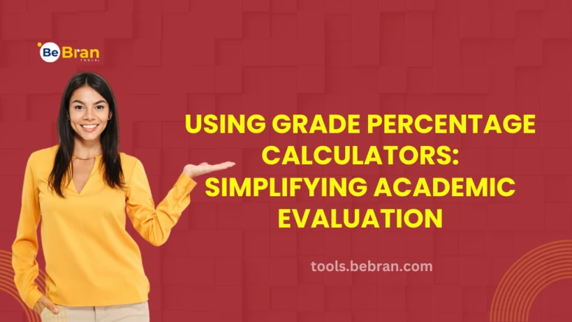 Using Grade Percentage Calculators: Simplifying Academic Evaluation