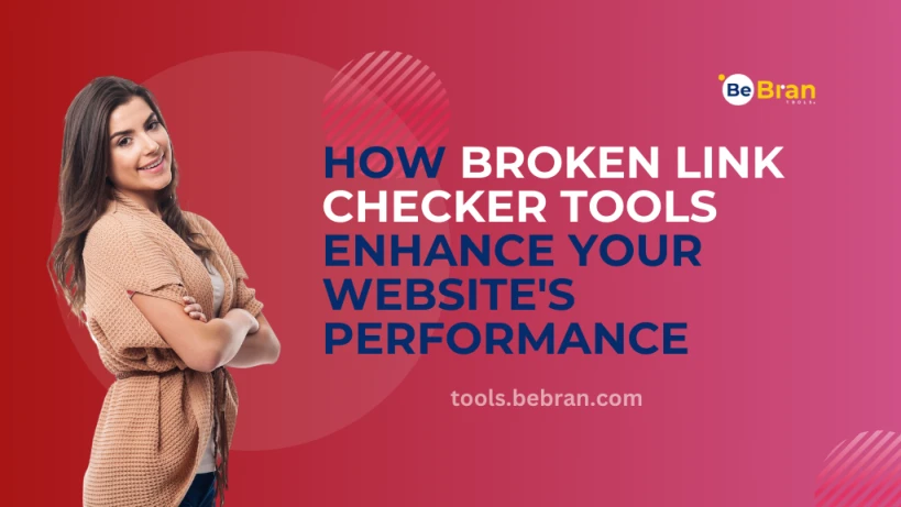 How Broken Link Checker Tools Enhance Your Website's Performance