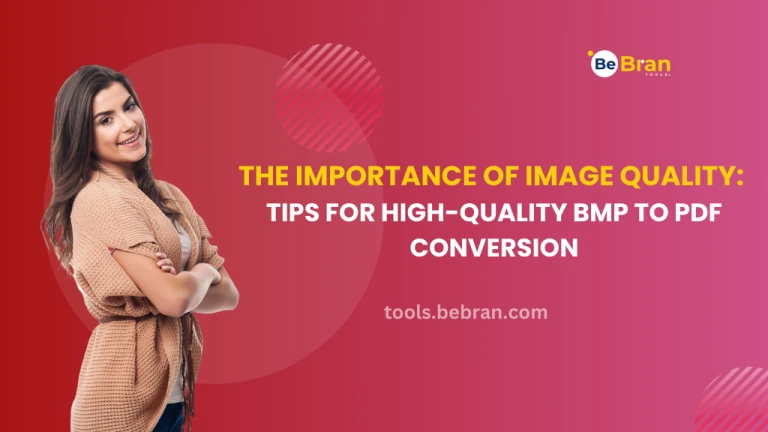 The Importance of Image Quality: Tips for High-Quality BMP to PDF Conversion