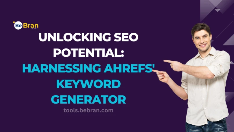 Unlocking SEO Potential: Harnessing Ahrefs' Keyword Generator