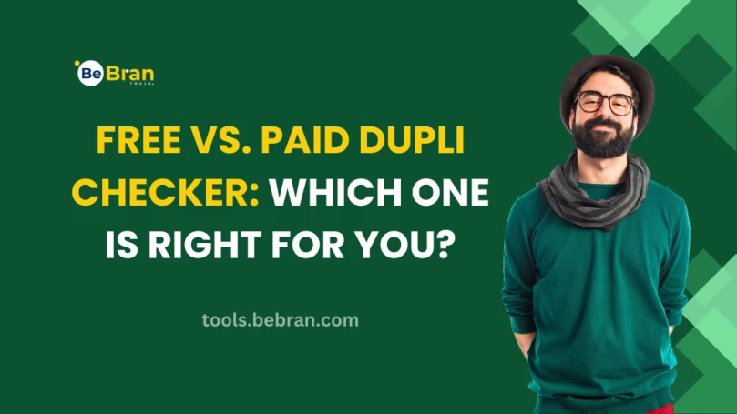 Free vs. Paid Dupli Checker: Which One Is Right for You?