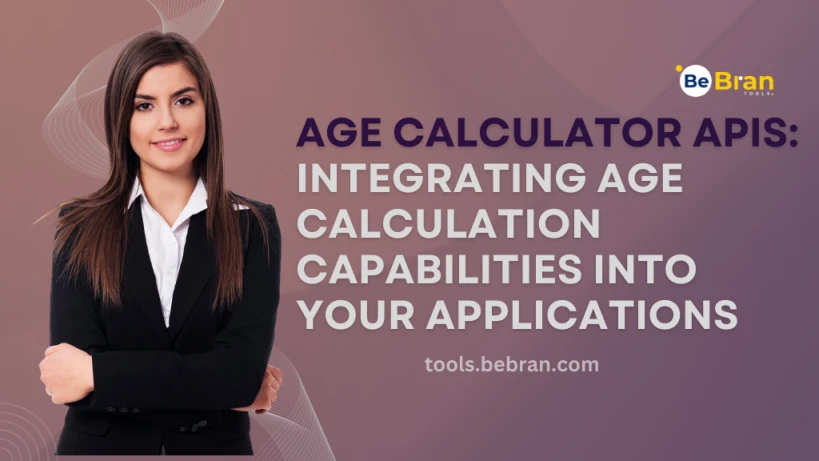 Age Calculator APIs: Integrating Age Calculation Capabilities into Your Applications