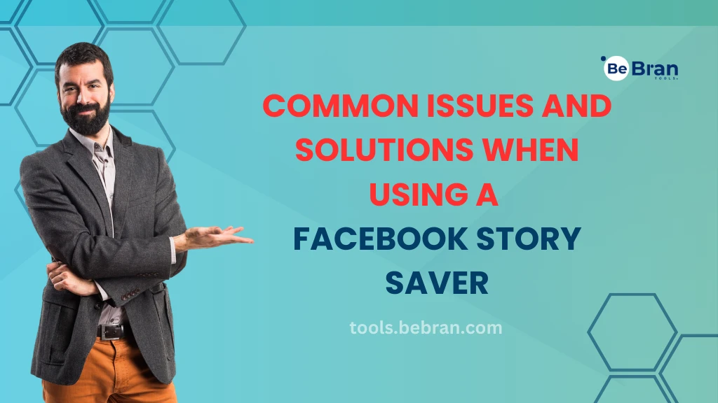 Common Issues and Solutions When Using a Facebook Story Saver