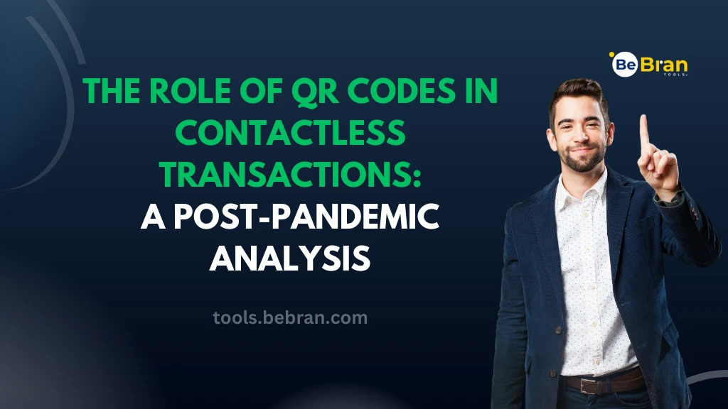 The Role of QR Codes in Contactless Transactions: A Post-Pandemic Analysis