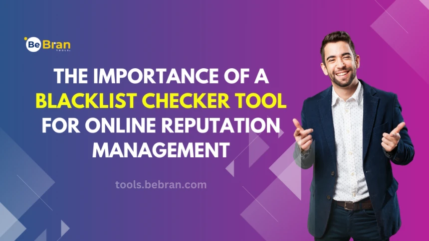 The Importance of a Blacklist Checker Tool for Online Reputation Management