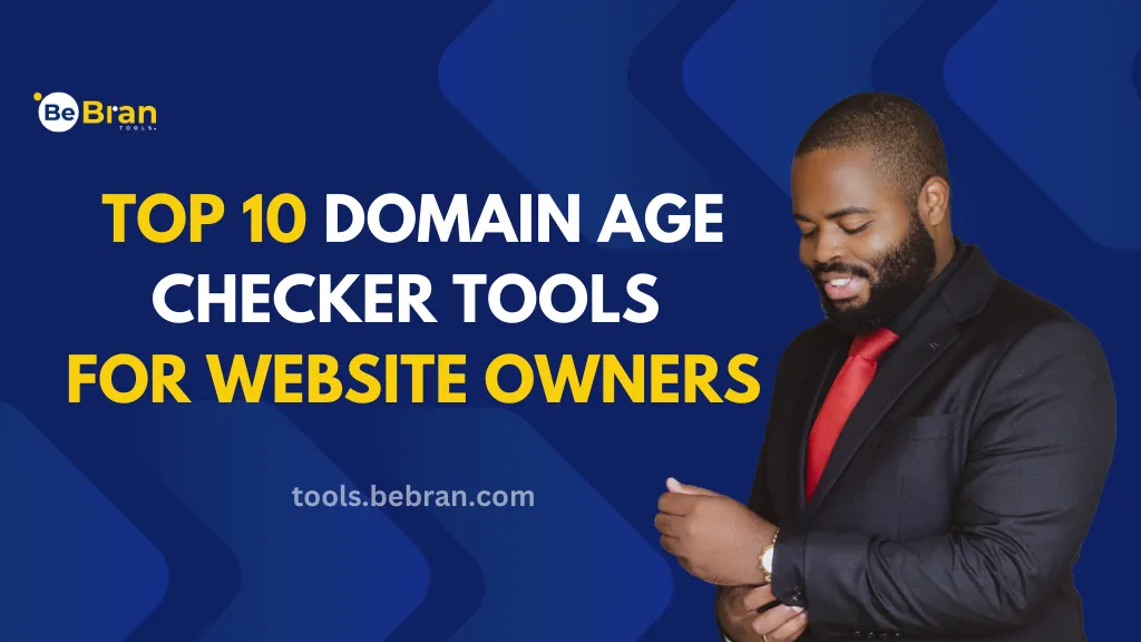 Top 10 Domain Age Checker Tools for Website Owners