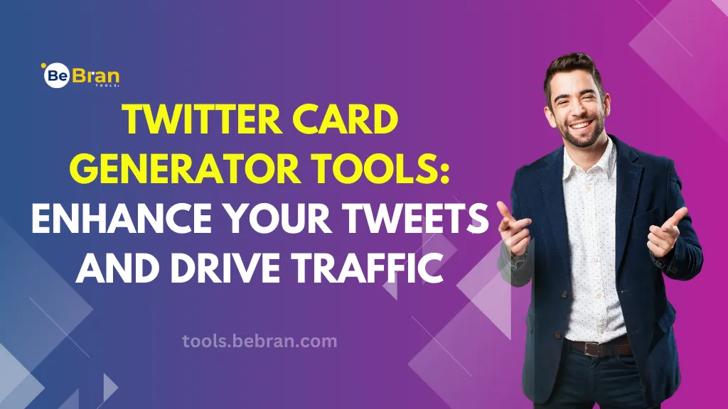 Twitter Card Generator Tools: Enhance Your Tweets and Drive Traffic