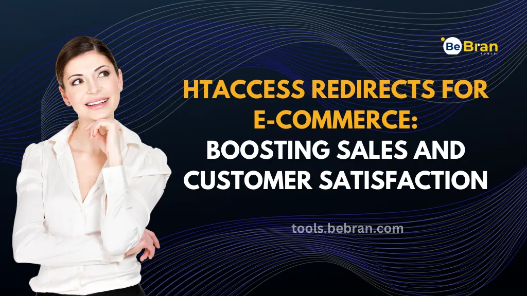 Htaccess Redirects for E-commerce: Boosting Sales and Customer Satisfaction