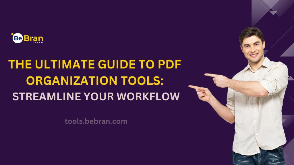 The Ultimate Guide to PDF Organization Tools: Streamline Your Workflow