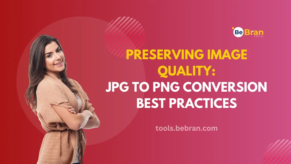 Preserving Image Quality: JPG to PNG Conversion Best Practices