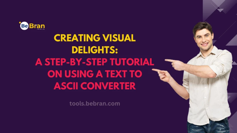 Creating Visual Delights: A Step-by-Step Tutorial on Using a Text to ASCII Converter