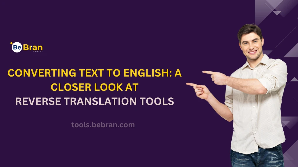 Converting Text to English: A Closer Look at Reverse Translation Tools