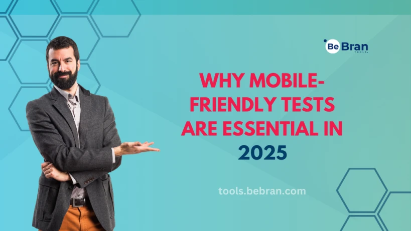 Why Mobile-Friendly Tests Are Essential in 2025