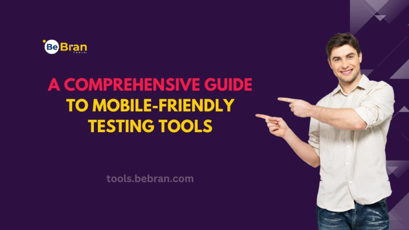 A Comprehensive Guide to Mobile-Friendly Testing Tools