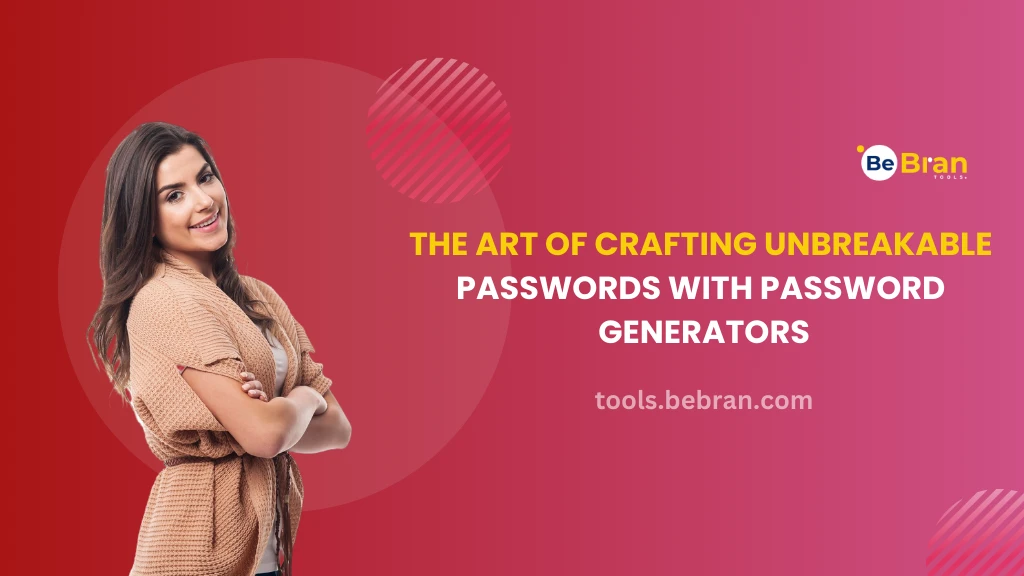 The Art of Crafting Unbreakable Passwords with Password Generators