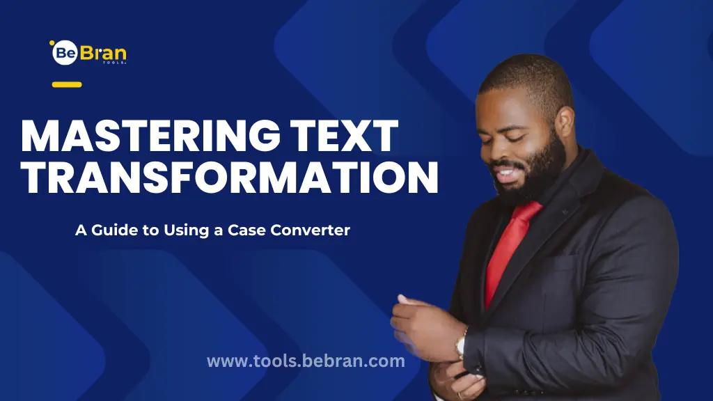 Mastering Text Transformation: A Guide to Using a Case Converter