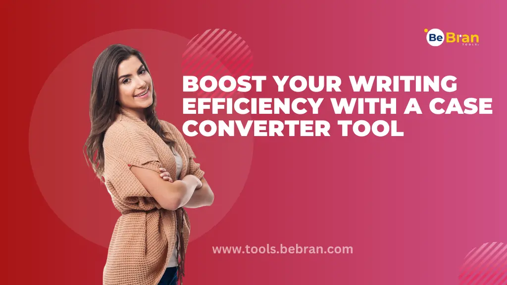 Boost Your Writing Efficiency with a Case Converter Tool