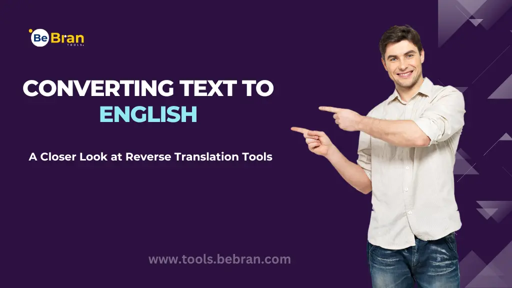 Converting Text to English: A Closer Look at Reverse Translation Tools