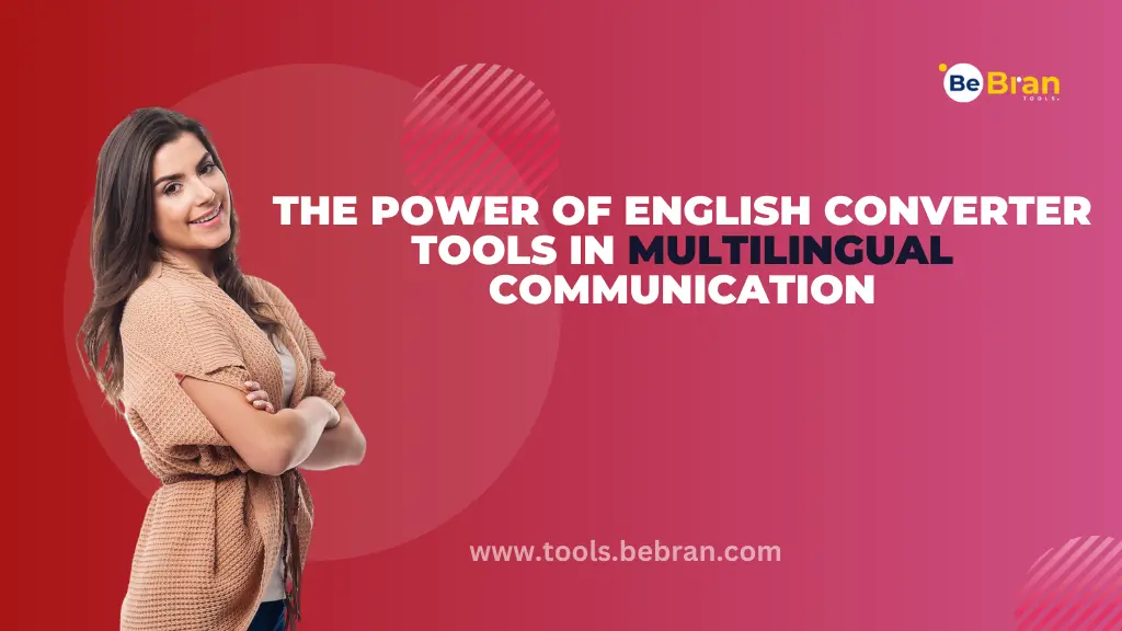 The Power of English Converter Tools in Multilingual Communication