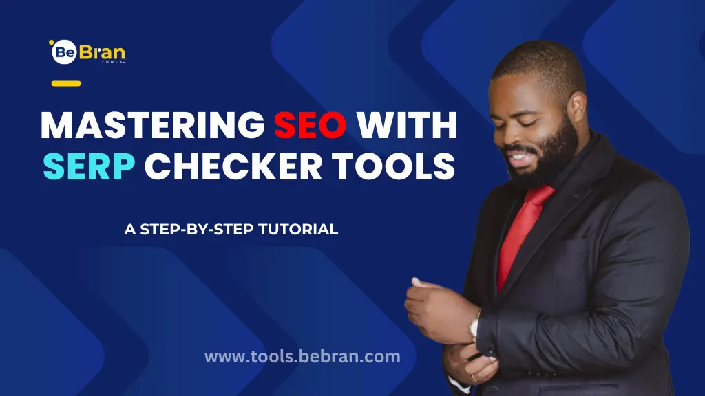 Mastering SEO with SERP Checker Tools: A Step-by-Step Tutorial