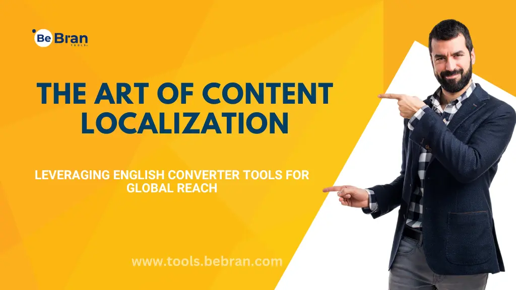 The Art of Content Localization: Leveraging English Converter Tools for Global Reach