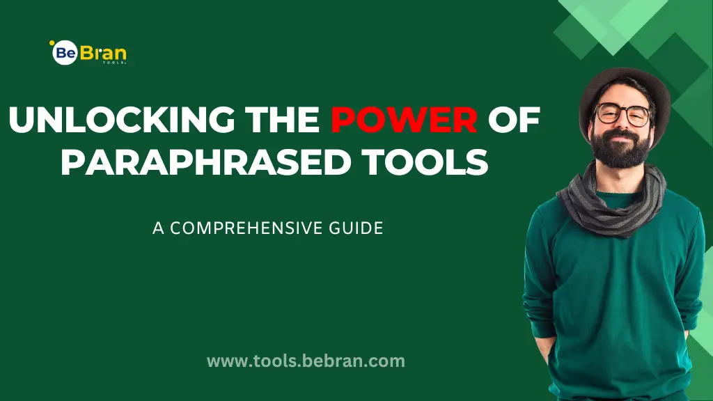 Unlocking the Power of Paraphrased Tools: A Comprehensive Guide