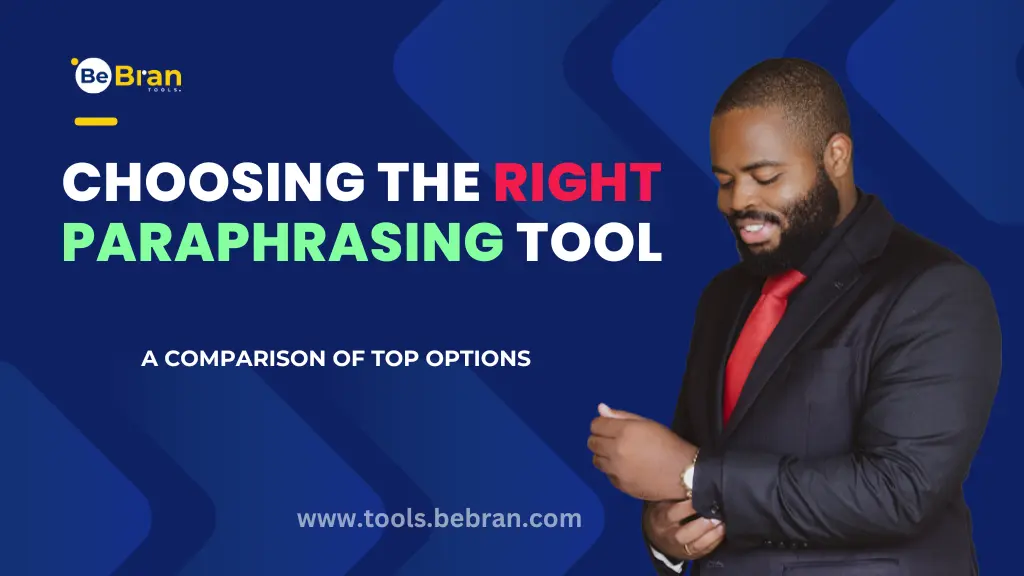 Choosing the Right Paraphrasing Tool: A Comparison of Top Options