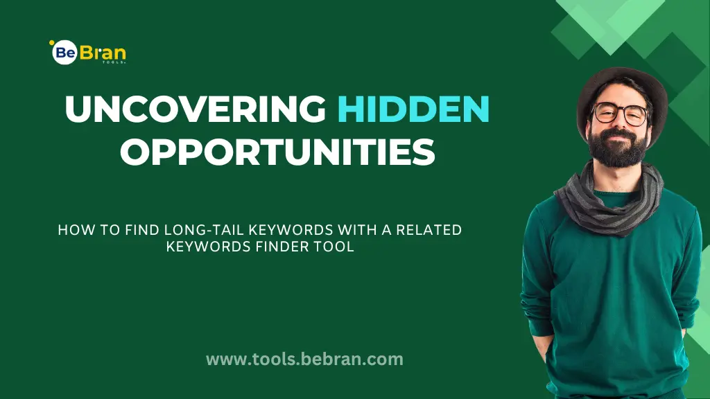 Uncovering Hidden Opportunities: How to Find Long-Tail Keywords with a Related Keywords Finder Tool