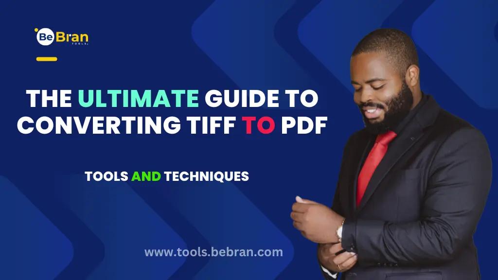 The Ultimate Guide to Converting TIFF to PDF: Tools and Techniques