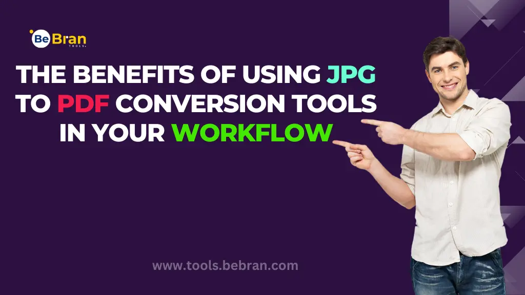 The Benefits of Using JPG to PDF Conversion Tools in Your Workflow