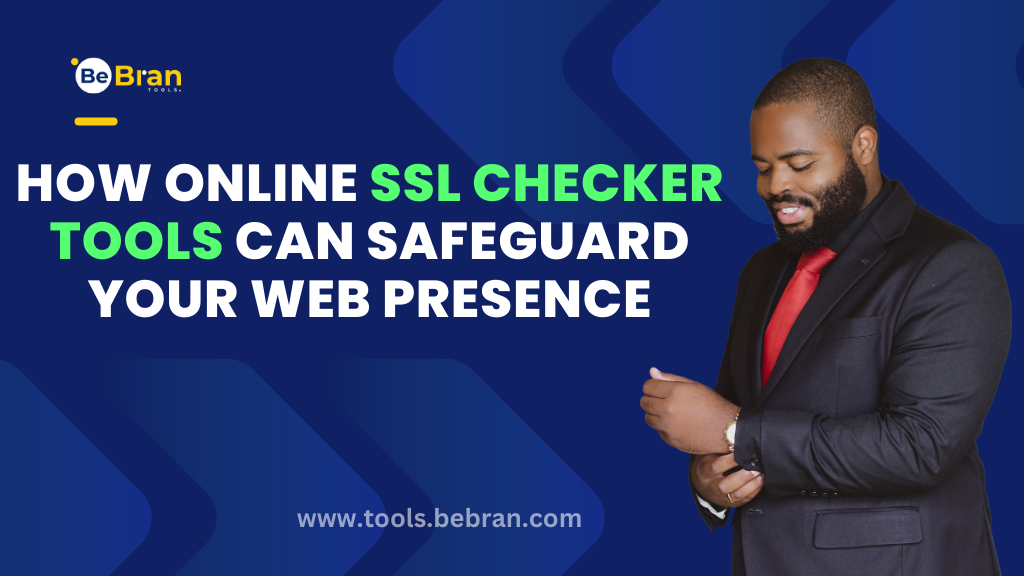 How Online SSL Checker Tools Can Safeguard Your Web Presence