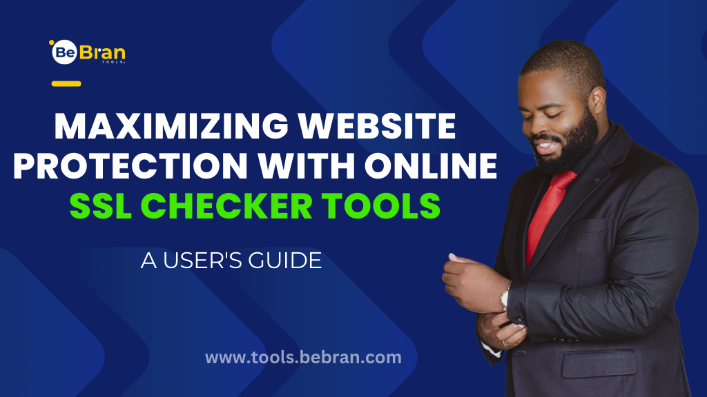 Maximizing Website Protection with Online SSL Checker Tools: A User's Guide