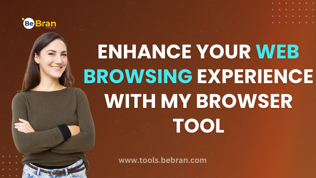 Enhance Your Web Browsing Experience with My Browser Tool