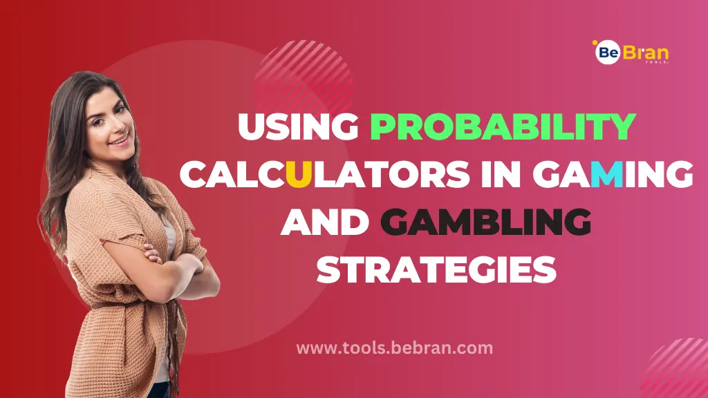 Using Probability Calculators in Gaming and Gambling Strategies