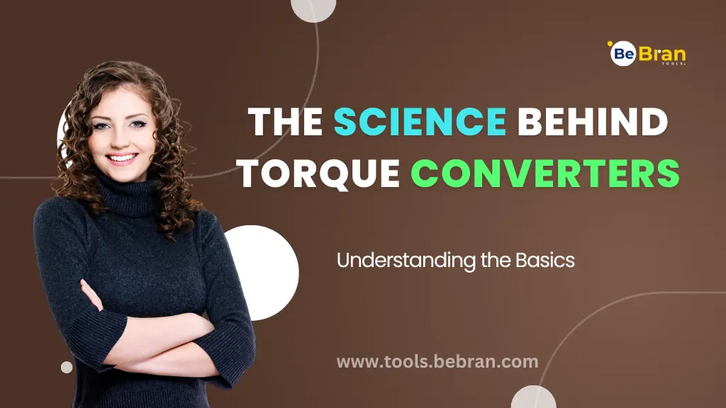 The Science Behind Torque Converters: Understanding the Basics