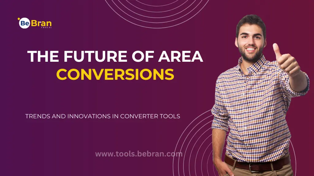 The Future of Area Conversions: Trends and Innovations in Converter Tools