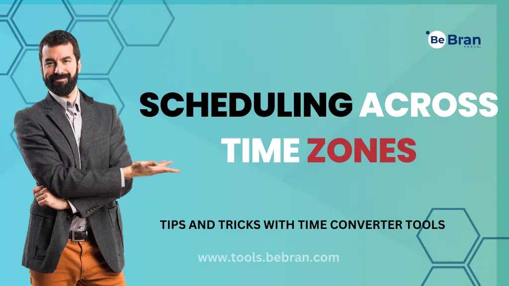 Scheduling Across Time Zones: Tips and Tricks with Time Converter Tools