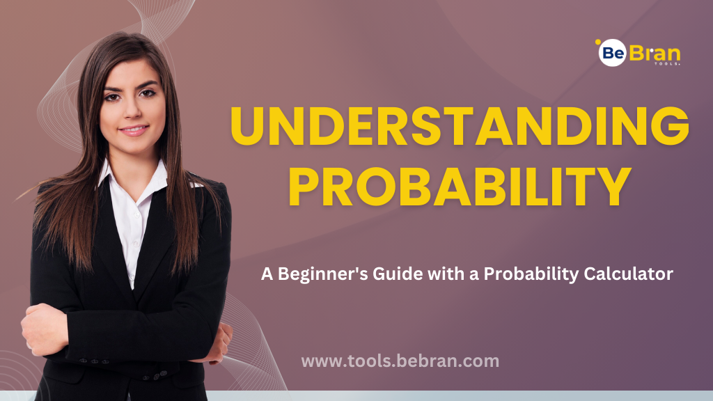 Understanding Probability: A Beginner's Guide with a Probability Calculator