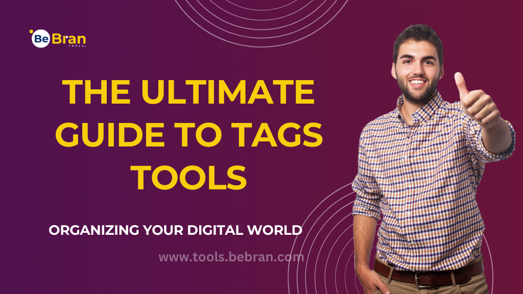 The Ultimate Guide to Tags Tools: Organizing Your Digital World