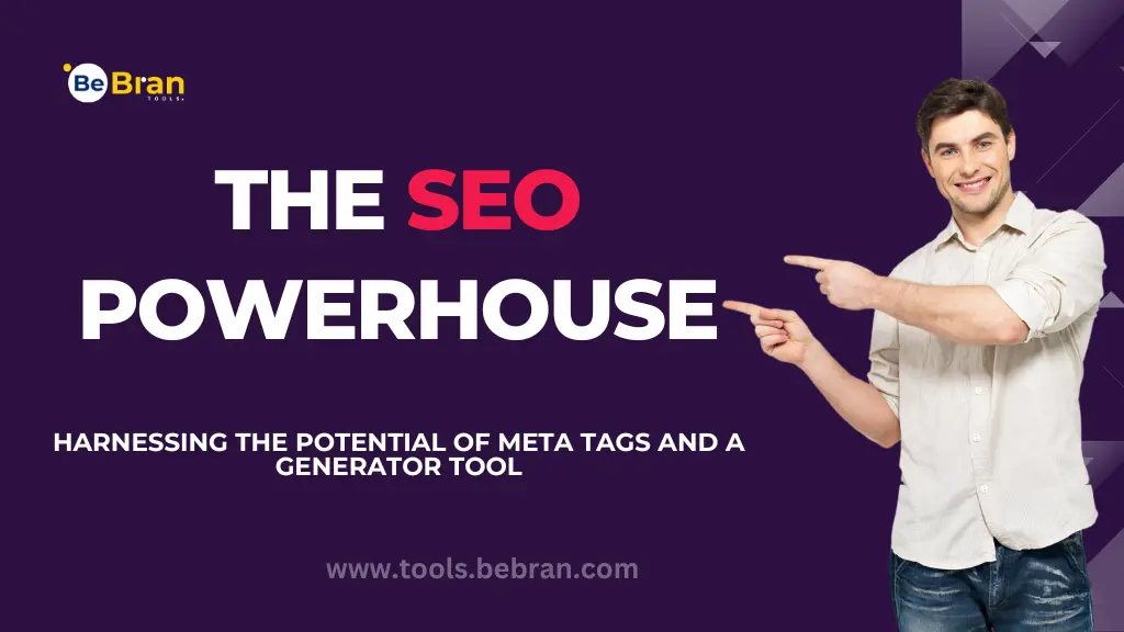 The SEO Powerhouse: Harnessing the Potential of Meta Tags and a Generator Tool