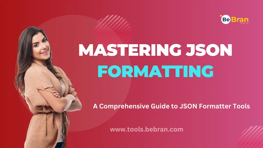 Mastering JSON Formatting: A Comprehensive Guide to JSON Formatter Tools