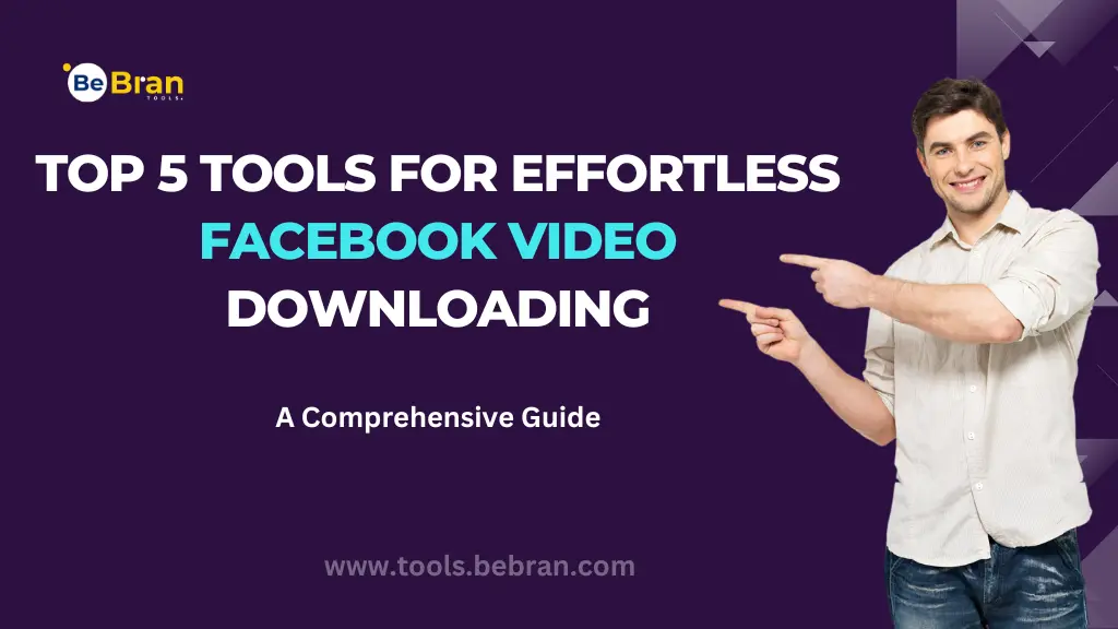 Top 5 Tools for Effortless Facebook Video Downloading: A Comprehensive Guide