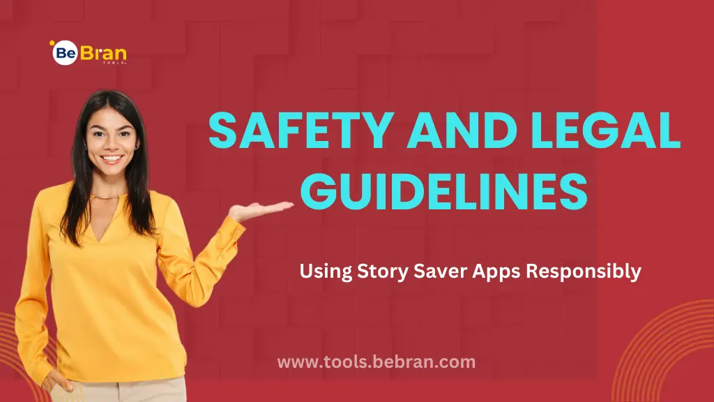 Safety and Legal Guidelines: Using Story Saver Apps Responsibly