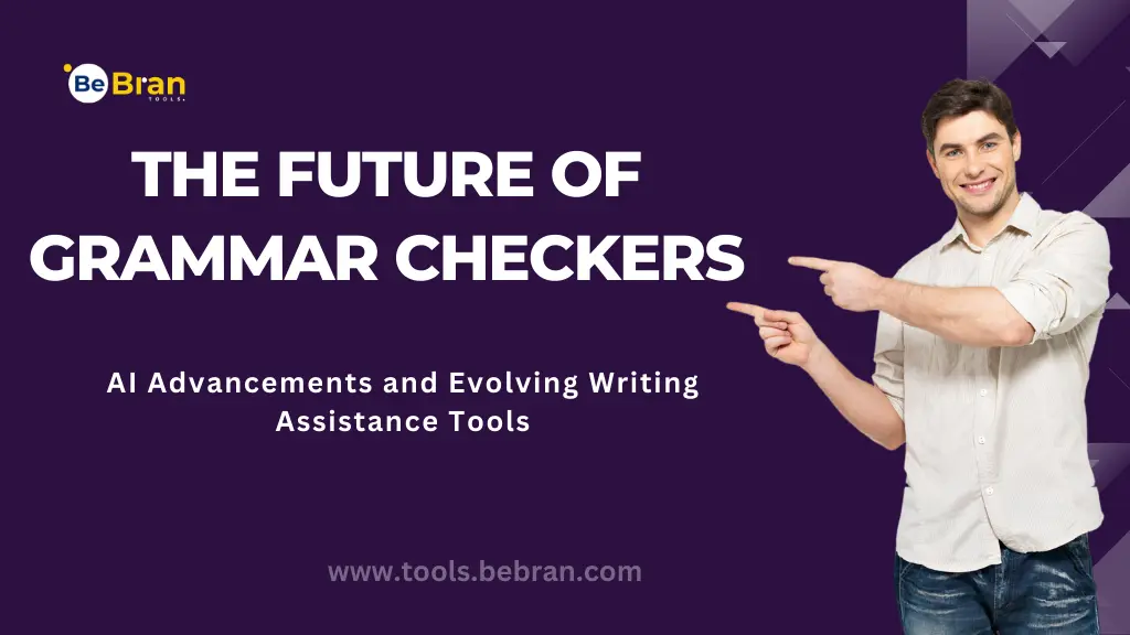 The Future of Grammar Checkers: AI Advancements and Evolving Writing Assistance Tools