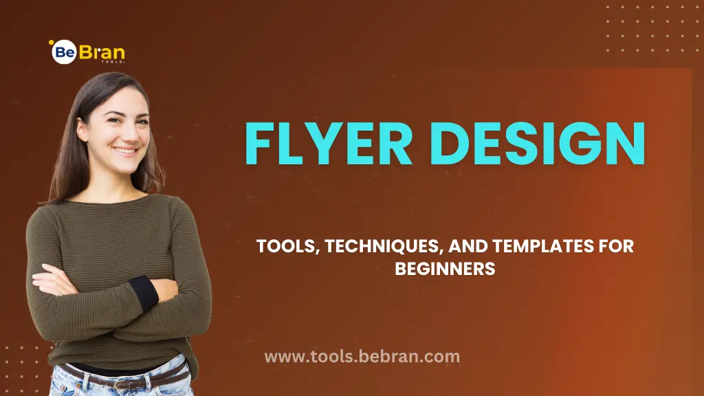 Flyer Design: Tools, Techniques, and Templates for Beginners