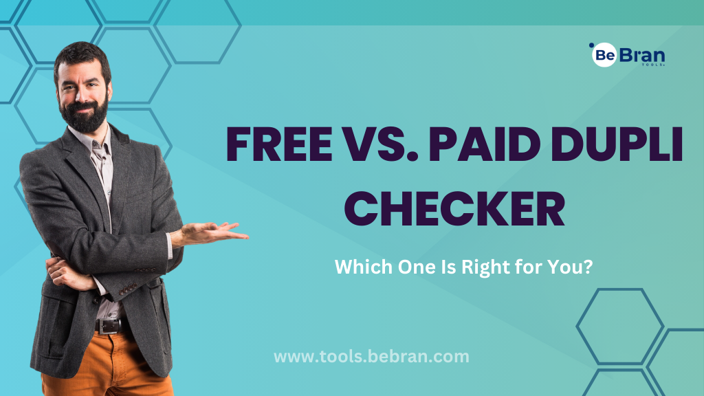 Free vs. Paid Dupli Checker: Which One Is Right for You?