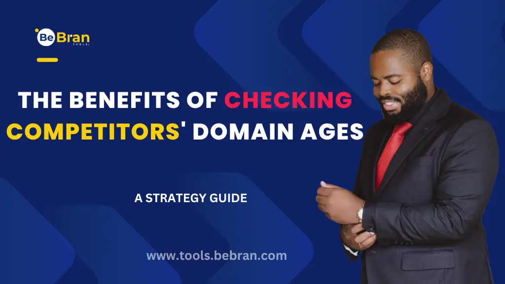 The Benefits of Checking Competitors' Domain Ages: A Strategy Guide