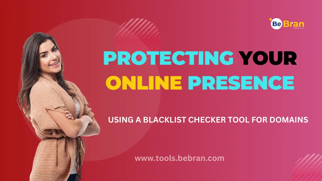 Protecting Your Online Presence: Using a Blacklist Checker Tool for Domains